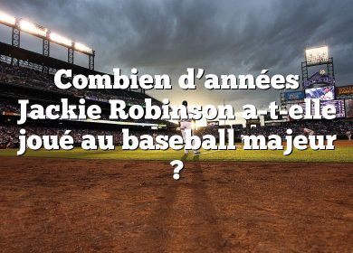 Combien d’années Jackie Robinson a-t-elle joué au baseball majeur ?